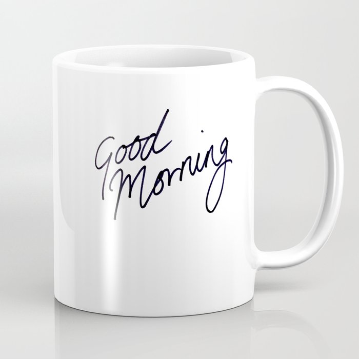 Good Morning Coffee Mug By Tamsinlucie Society6 Good Morning Coffee Mug