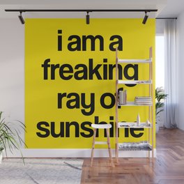 i am a freaking ray of sunshine Wall Mural
