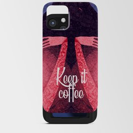 Keep it coffee iPhone Card Case