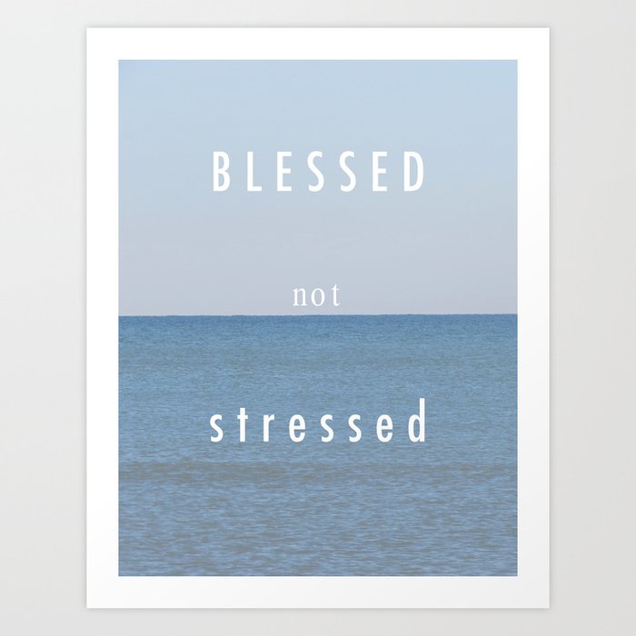 Blessed not Stressed Art Print