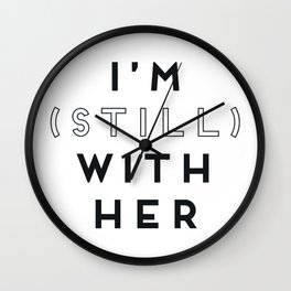 I'm (Still) With Her Wall Clock