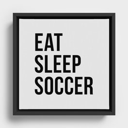 Eat Sleep Soccer Framed Canvas
