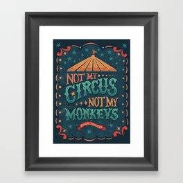 Not My Circus Not My Monkeys Framed Art Print