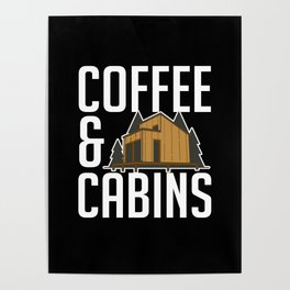Coffee And Cabins Caffeine Lover Outdoor Camper Poster