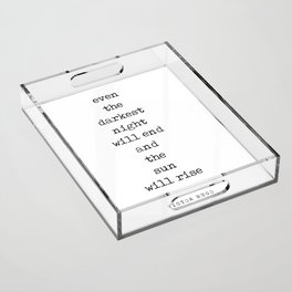 Even the darkest night will end - Victor Hugo Quote - Literature - Typewriter Print Acrylic Tray