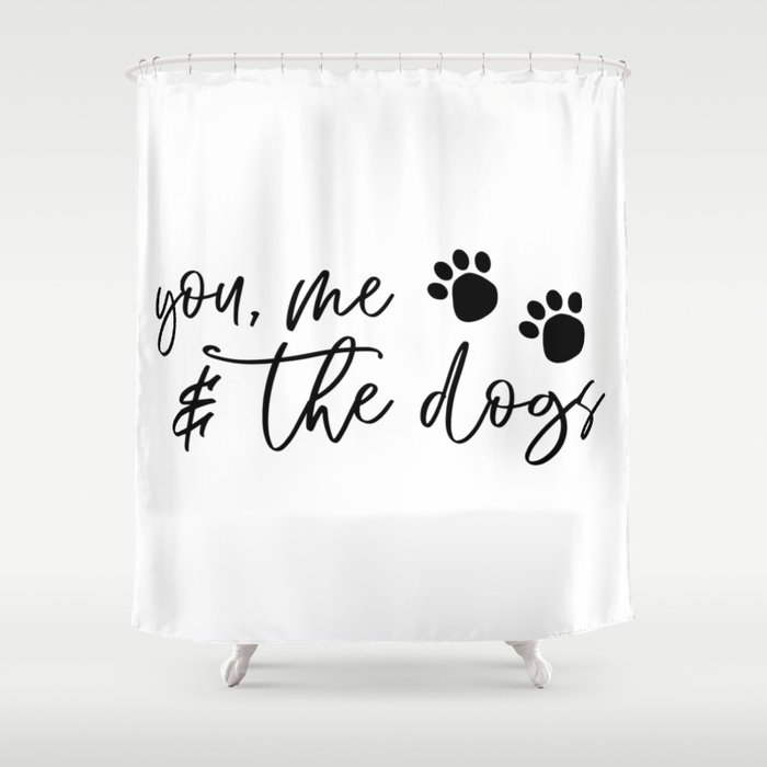 You Me And The Dogs Shower Curtain