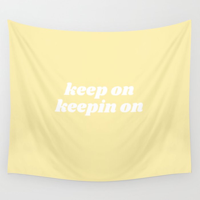 keep on keepin on Wall Tapestry