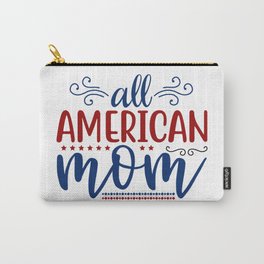 All American Mom | USA Holiday | 4th of July Carry-All Pouch | Independenceday, Allamericanwoman, Graphicdesign, Godblessamerica, Mom, Typography, Allamericanmom, Unitedstates, Democrat, American 