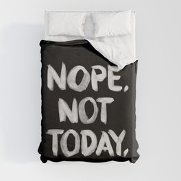 NOPE. Not Today. [white lettering] Duvet Cover