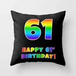 [ Thumbnail: HAPPY 61ST BIRTHDAY - Multicolored Rainbow Spectrum Gradient Throw Pillow ]