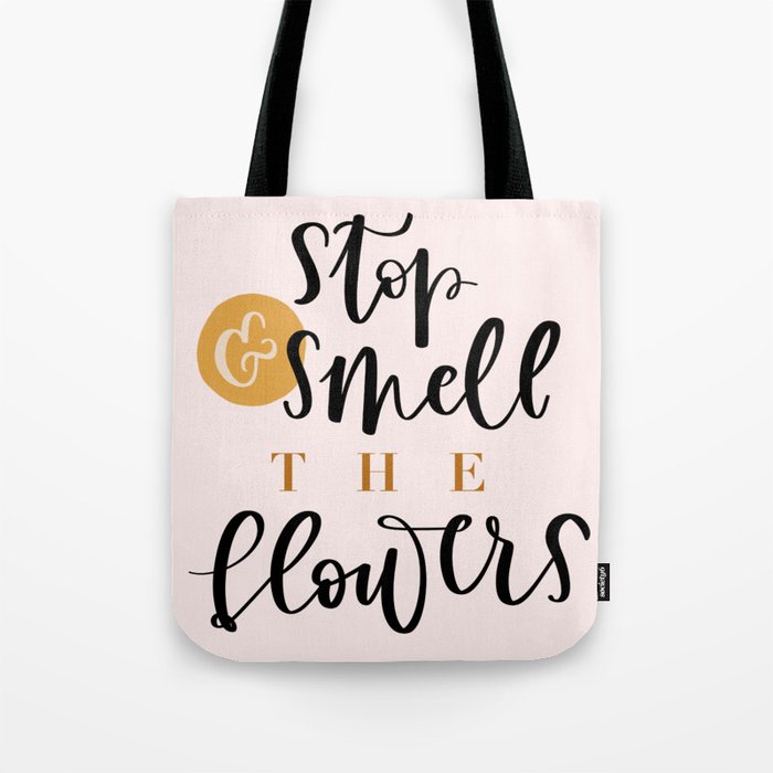 Stop and smell the flowers Tote Bag