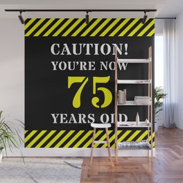 [ Thumbnail: 75th Birthday - Warning Stripes and Stencil Style Text Wall Mural ]