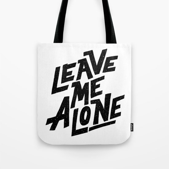 leave me alone Tote Bag