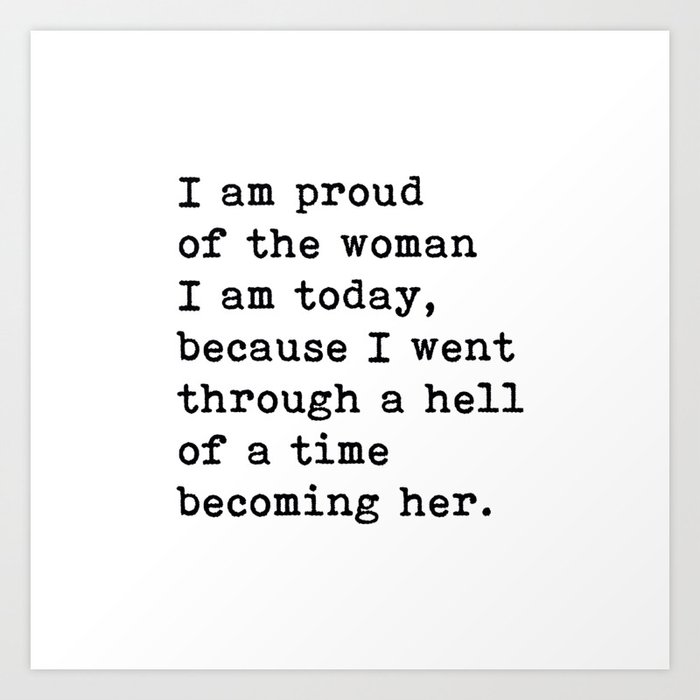 I Am Proud Of The Woman I Am Today, Motivational Quote Art Print