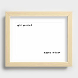 give yourself...space to think Recessed Framed Print