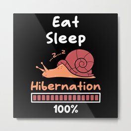 Eat Sleep Hibernation 100 Snail Metal Print
