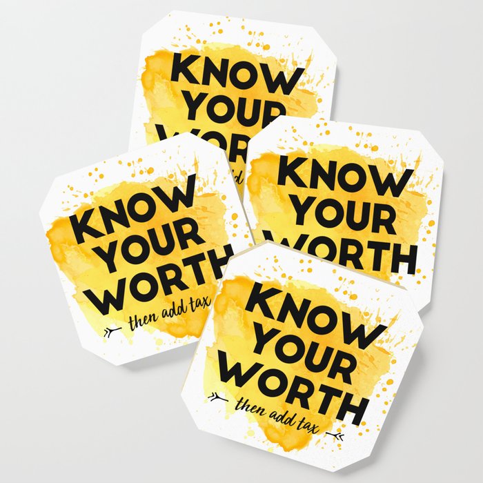 Know Your Worth Then Add Tax - Inspirational Quotes Coaster