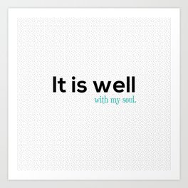 It is well with my soul. Art Print