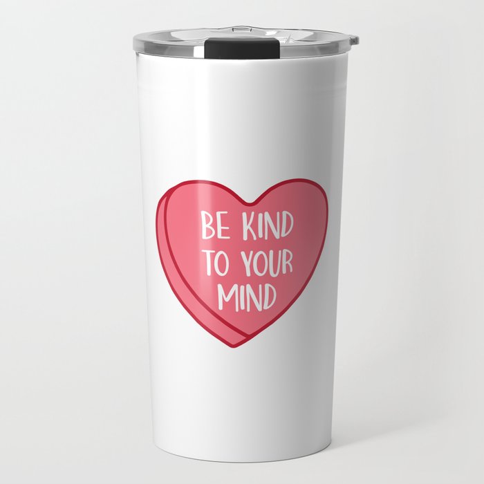 Be Kind To Your Mind, Positive Quote Travel Mug