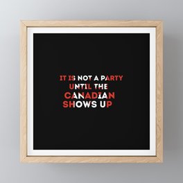 it's not a party until Canadian show Framed Mini Art Print