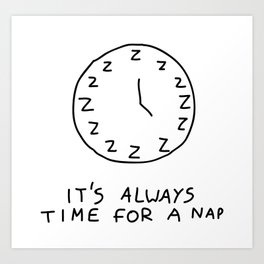 IT'S ALWAYS TIME FOR A NAP Art Print