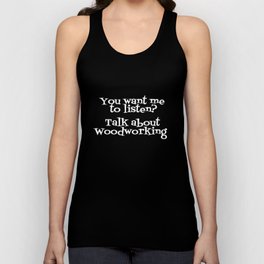Talk to me about Wood Working Tank Top