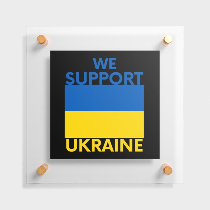 We Support Ukraine Floating Acrylic Print
