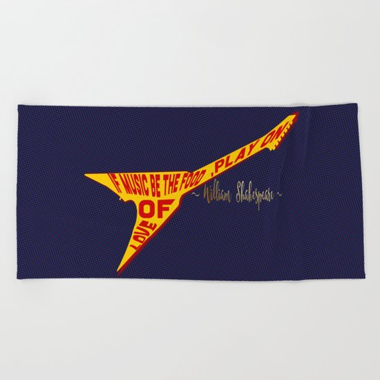If Music Be the Food Of Love, Play On! Beach Towel