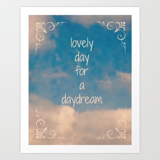 Lovely Day for a Daydream Art Print