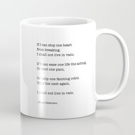 Emily Dickinson quote, If I can stop one heart from breaking I shall not live in vain Coffee Mug