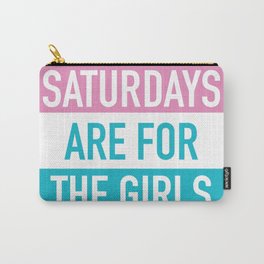 Saturdays Are For The Girls Carry-All Pouch