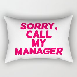 Sorry, call my manager Rectangular Pillow