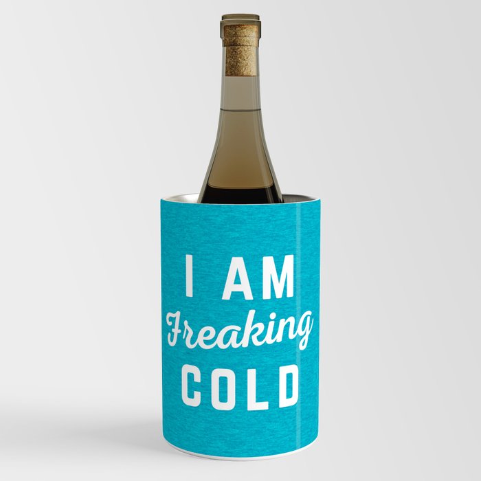 Freaking Cold Funny Quote Wine Chiller