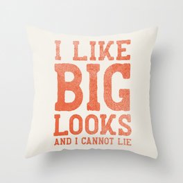 I Like Big Looks Throw Pillow