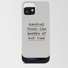 Amazing Things Can Happen at Any Time iPhone Card Case