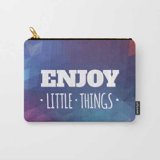 Enjoy Little Things Carry-All Pouch