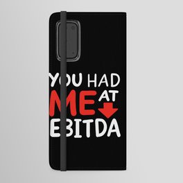 You Had Me At EBITDA Android Wallet Case
