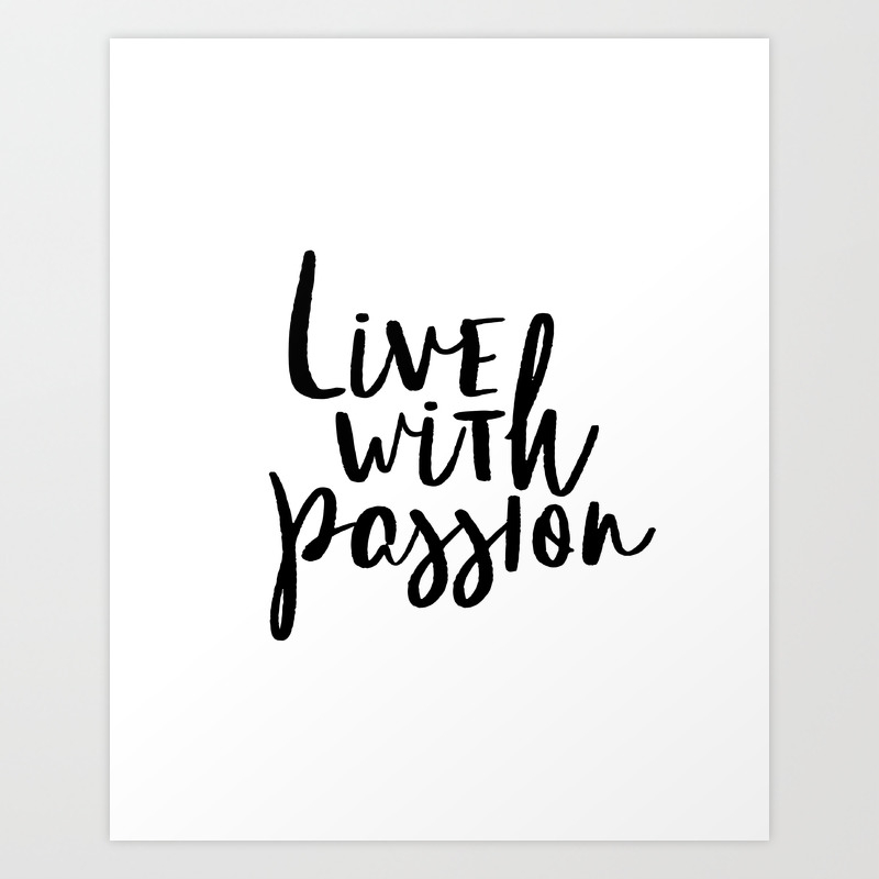 Printable Art, Inspirational Print, Live With Passion, Typography Quote,  Motivational Art Print By Nikolajovanovic | Society6