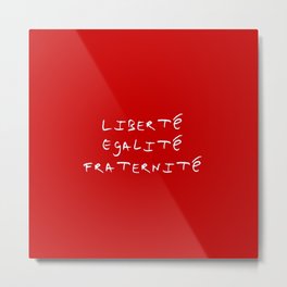 motto of France 4  liberté, égalité, fraternité. Metal Print