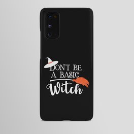 Don't Be A Basic Witch Funny Halloween Android Case