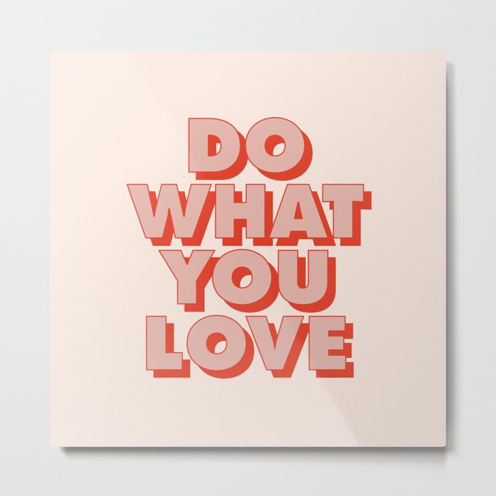 Do What You Love Metal Print