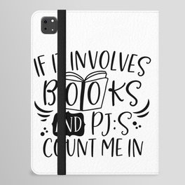 If It Involves Books And PJs Count Me In iPad Folio Case