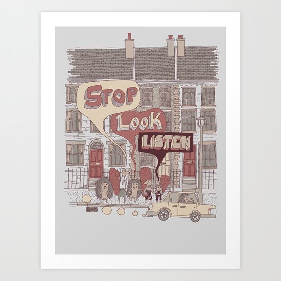 Stop, Look, Listen Art Print