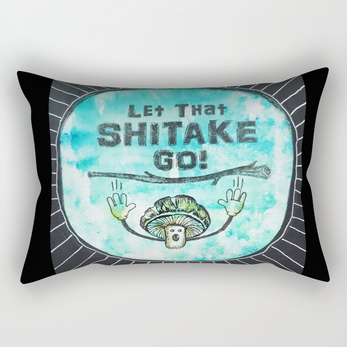 Let That Shitake Go Rectangular Pillow