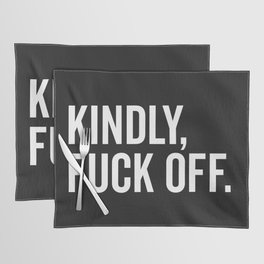 Kindly Fuck Off Offensive Quote Placemat