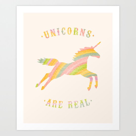 Unicorns Are Real Art Print