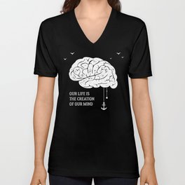 Our Life Is The Creation of Our Mind Brain Quote Unisex V-Neck