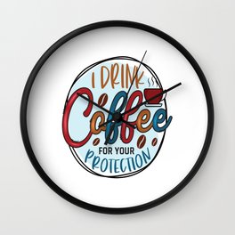 Coffee Drinker for You Protection Mens Wall Clock