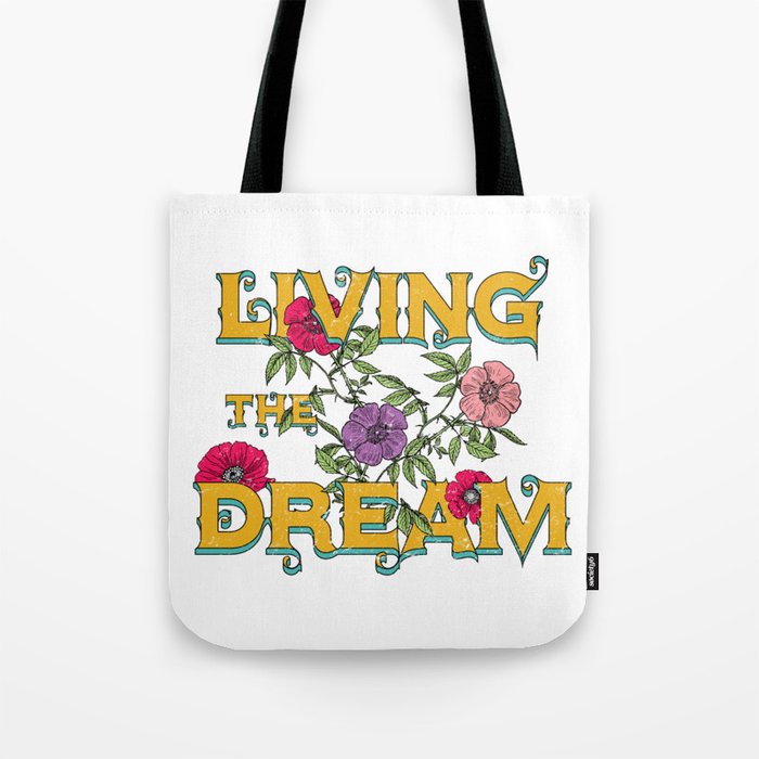 Living The Dream, Pretty Floral, Flowers Typography  Tote Bag