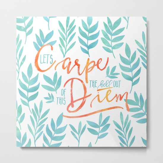 Let's Carpe The Hell Out Of This Diem - Watercolor Metal Print